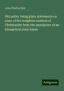 John Charles Ryle: Old paths: being plain statements on some of the weightier matters of Christianity from the standpoint of an evangelical churchman, Buch