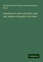 Robert Murray M'Cheyne: Narrative of a visit to the Holy Land: and, mission of inquiry to the Jews, Buch