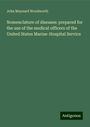 John Maynard Woodworth: Nomenclature of diseases: prepared for the use of the medical officers of the United States Marine-Hospital Service, Buch