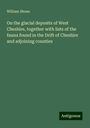 William Shone: On the glacial deposits of West Cheshire, together with lists of the fauna found in the Drift of Cheshire and adjoining counties, Buch