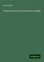 David Smith: Three Lectures on Preservation of Sight, Buch