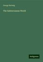 George Hartwig: The Subterranean World, Buch