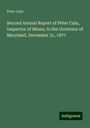 Peter Cain: Second Annual Report of Peter Cain, Inspector of Mines, to the Governor of Maryland, December 31, 1877, Buch