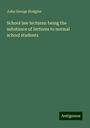 John George Hodgins: School law lectures: being the substance of lectures to normal school students, Buch