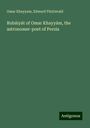 Omar Khayyam: Rubáiyát of Omar Khayyám, the astronomer-poet of Persia, Buch