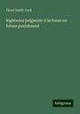 Flavel Smith Cook: Righteous judgment: 6 lectures on future punishment, Buch