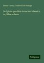 Benno Loewy: Scripture parallels in ancient classics; or, Bible echoes, Buch