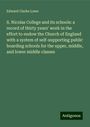 Edward Clarke Lowe: S. Nicolas College and its schools: a record of thirty years' work in the effort to endow the Church of England with a system of self-supporting public boarding schools for the upper, middle, and lower middle classes, Buch