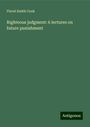 Flavel Smith Cook: Righteous judgment: 6 lectures on future punishment, Buch