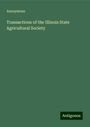 Anonymous: Transactions of the Illinois State Agricultural Society, Buch