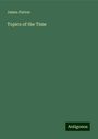 James Parton: Topics of the Time, Buch