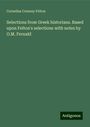 Cornelius Conway Felton: Selections from Greek historians. Based upon Felton's selections with notes by O.M. Fernald, Buch