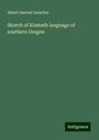 Albert Samuel Gatschet: Sketch of Klamath language of southern Oregon, Buch