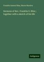 Franklin Samuel Bliss: Sermons of Rev. Franklin S. Bliss ; together with a sketch of his life, Buch