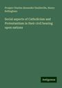 Prosper Charles Alexander Haulleville: Social aspects of Catholicism and Protestantism in their civil bearing upon nations, Buch