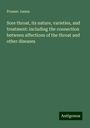 Prosser James: Sore throat, its nature, varieties, and treatment: including the connection between affections of the throat and other diseases, Buch