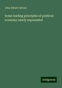 John Elliott Cairnes: Some leading principles of political economy newly expounded, Buch