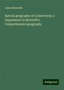 James Monteith: Special geography of Connecticut; a supplement to Monteith's Comprehensive geography, Buch