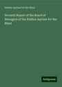 Halifax Asylum for the Blind: Seventh Report of the Board of Managers of the Halifax Asylum for the Blind, Buch