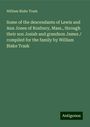 William Blake Trask: Some of the descendants of Lewis and Ann Jones of Roxbury, Mass., through their son Josiah and grandson James / compiled for the family by William Blake Trask, Buch