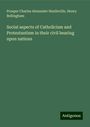 Prosper Charles Alexander Haulleville: Social aspects of Catholicism and Protestantism in their civil bearing upon nations, Buch