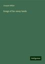 Joaquin Miller: Songs of far-away lands, Buch