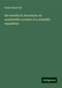 Isobel Black Gill: Six months in Ascension: an unscientific account of a scientific expedition, Buch