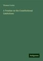 Thomas Cooley: A Treatise on the Constitutional Limitations, Buch