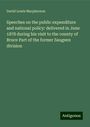 David Lewis Macpherson: Speeches on the public expenditure and national policy: delivered in June 1878 during his visit to the county of Bruce Part of the former Saugeen division, Buch