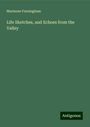 Marianne Farningham: Life Sketches, and Echoes from the Valley, Buch