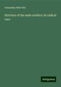 Fessenden Nott Otis: Stricture of the male urethra: its radical cure, Buch