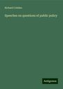 Richard Cobden: Speeches on questions of public policy, Buch