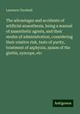 Laurence Turnbull: The advantages and accidents of artificial anaesthesia, being a manual of anaesthetic agents, and their modes of administration, considering their relative risk, tests of purity, treatment of asphyxia, spasm of the glottis, syncope, etc, Buch