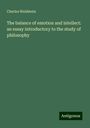 Charles Waldstein: The balance of emotion and intellect: an essay introductory to the study of philosophy, Buch