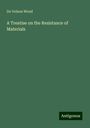 de Volson Wood: A Treatise on the Resistance of Materials, Buch