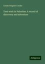 Claude Reignier Conder: Tent work in Palestine. A record of discovery and adventure, Buch