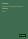 Anonymous: Mathematical Questions, with their Solutions, Buch