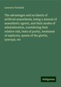 Laurence Turnbull: The advantages and accidents of artificial anaesthesia, being a manual of anaesthetic agents, and their modes of administration, considering their relative risk, tests of purity, treatment of asphyxia, spasm of the glottis, syncope, etc, Buch