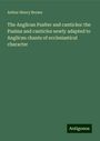 Arthur Henry Brown: The Anglican Psalter and canticles: the Psalms and canticles newly adapted to Anglican chants of ecclesiastical character, Buch