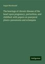 Angus Macdonald: The bearings of chronic disease of the heart upon pregnancy, parturition, and childbed: with papers on puerperal pluero-pneumonia and eclampsia, Buch