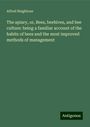 Alfred Neighbour: The apiary, or, Bees, beehives, and bee culture: being a familiar account of the habits of bees and the most improved methods of management, Buch