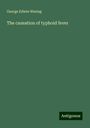 George Edwin Waring: The causation of typhoid fever, Buch