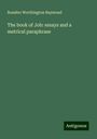 Rossiter Worthington Raymond: The book of Job: essays and a metrical paraphrase, Buch