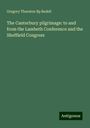 Gregory Thurston Bp Bedell: The Canterbury pilgrimage: to and from the Lambeth Conference and the Sheffield Congress, Buch