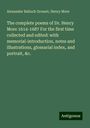 Alexander Balloch Grosart: The complete poems of Dr. Henry More 1614-1687 For the first time collected and edited: with memorial-introduction, notes and illustrations, glossarial index, and portrait, &c., Buch