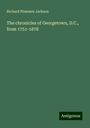 Richard Plummer Jackson: The chronicles of Georgetown, D.C., from 1751-1878, Buch