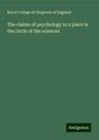 Royal College Of Surgeons Of England: The claims of psychology to a place in the circle of the sciences, Buch