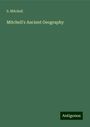 S. Mitchell: Mitchell's Ancient Geography, Buch