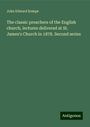 John Edward Kempe: The classic preachers of the English church, lectures delivered at St. James's Church in 1878. Second series, Buch