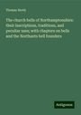 Thomas North: The church bells of Northamptonshire: their inscriptions, traditions, and peculiar uses; with chapters on bells and the Northants bell founders, Buch